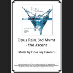 Opus Rain, 3rd Mvmt - the Ascent - Sheet Music
